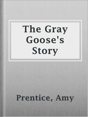 cover image of The Gray Goose's Story